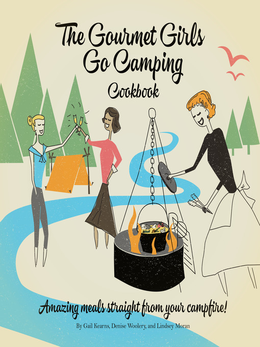 Title details for The Gourmet Girls Go Camping Cookbook by Gail Kearns - Available